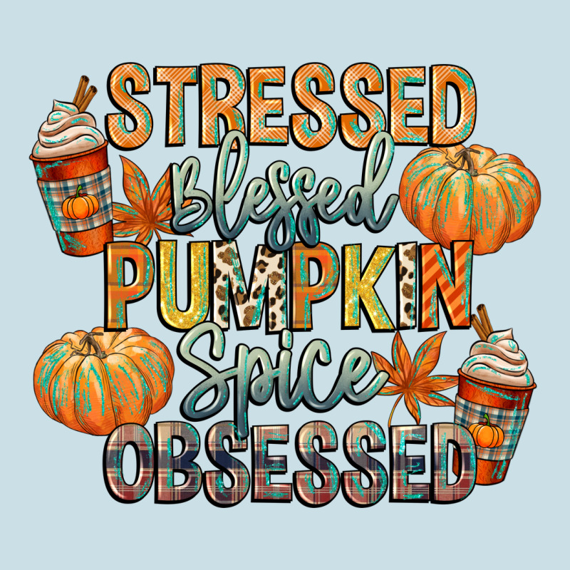 Stressed Blessed Pumpkin Spice Obsessed Ladies Tee by CowGirlArtShop | Teevron