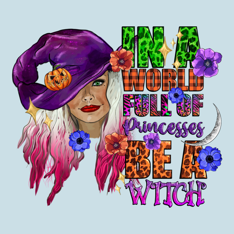 In A World Full Of Princesses Be A Witch Ladies Tee by CowGirlArtShop | Teevron