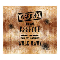 warning i'm an asshole with rusty background | Teevron