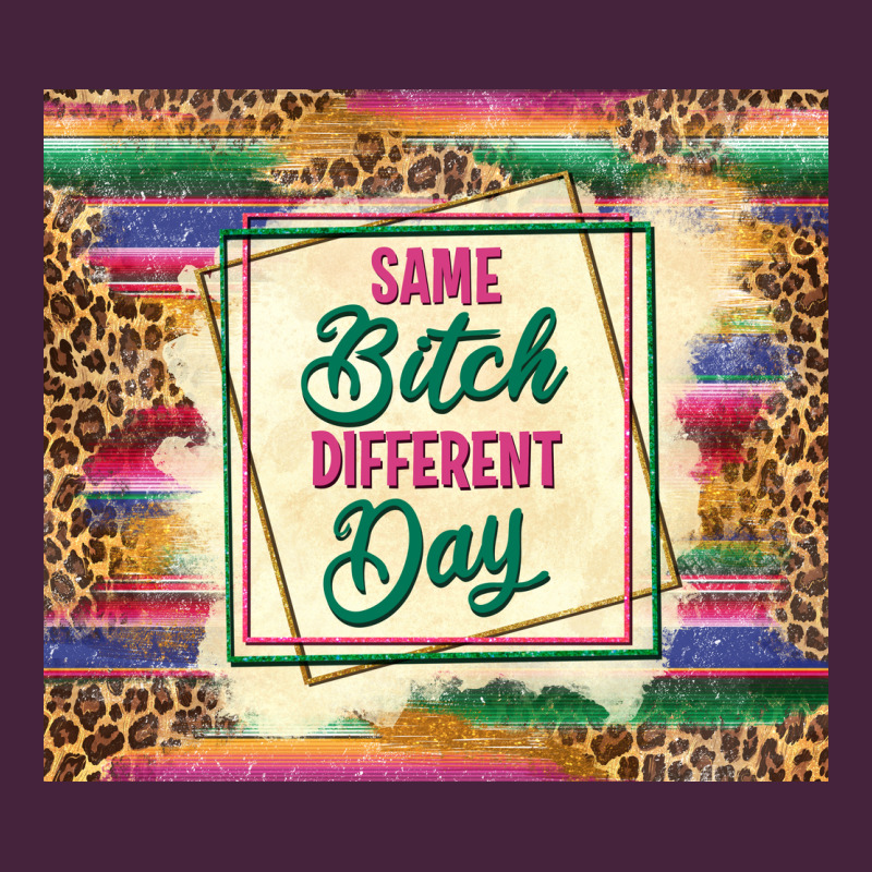 Same Bitch Different Day Premium Tee by TumblerDesignByShophia | Teevron