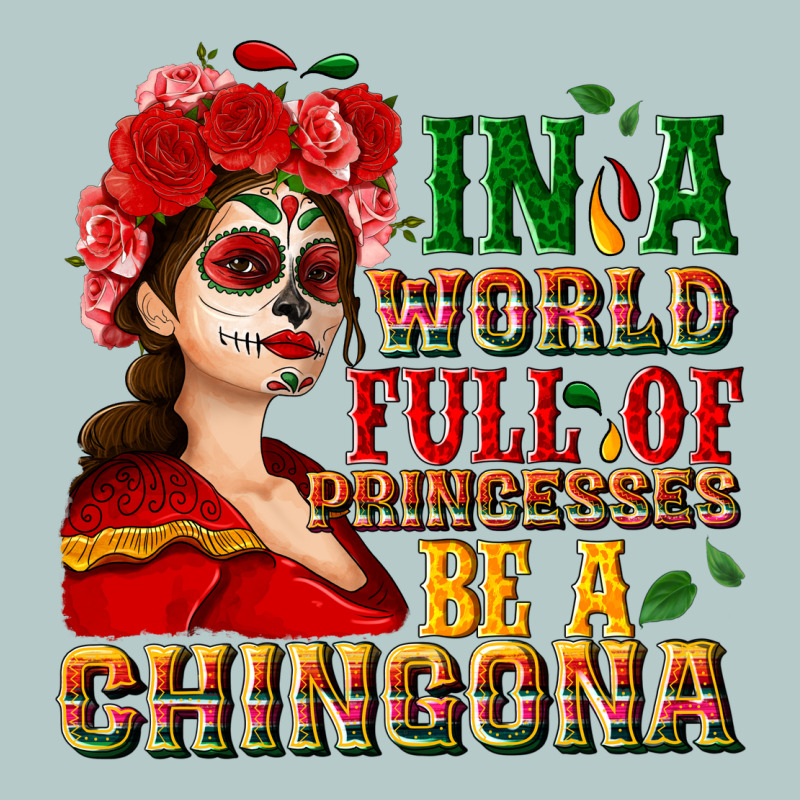 In A World Full Of Princesses Be A Chingona Heavy Core Tee by NancyCooperArtShop | Teevron