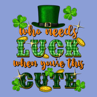 Who Needs Luck When Youre This Cute St Patricks Long Sleeve Tee | Teevron