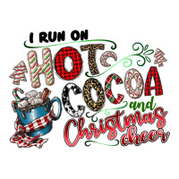 I Run Hot Cocoa And Christmas Cheer | Teevron