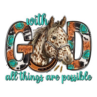 with god all things are possible with horse bbs | Teevron