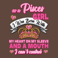 As A Pisces Girl I Was Born With My Heart On My Sleeve And A Mouth Classic Tee | Teevron