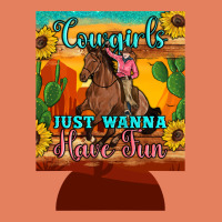 Cowgirls Just Wanna Have Fun 12 Oz Can Cooler (regular) Classic Tee | Teevron
