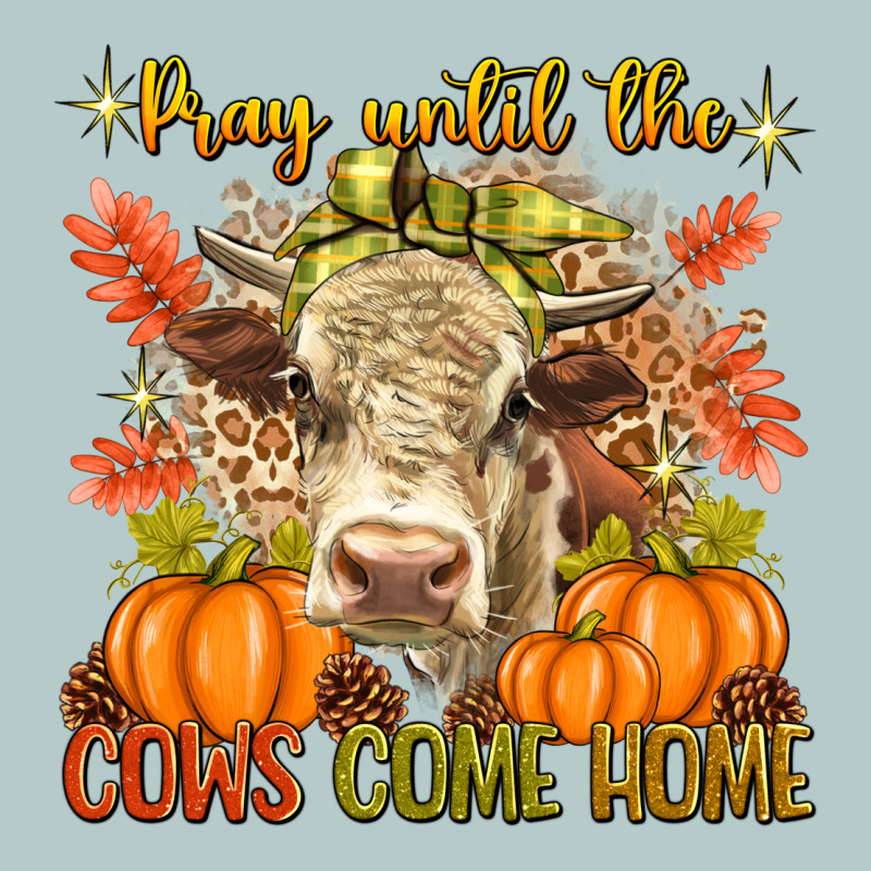 Pray Till The Cows Come Home Heavy Core Tee by texasbilliewilder | Teevron