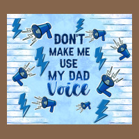 Don't Make Me Use My Dad Voice Premium Tee | Teevron