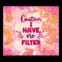 Caution I Have No Filter Premium Tee | Teevron