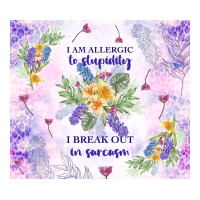 i am allergic to stupidity | Teevron