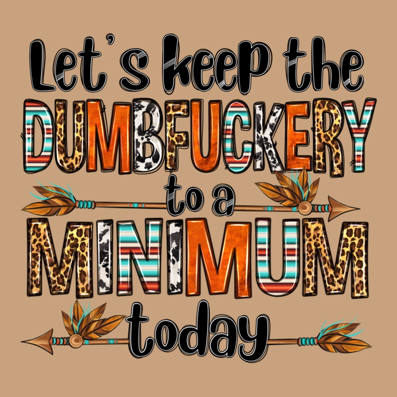 Let's Keep The Dumbfuckery To A Minimum Today Olivia Vintage Tee by OliviaCreatesArt | Teevron