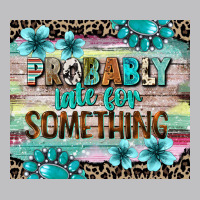Probably Late For Something Tumbler 3 Classic Tee | Teevron