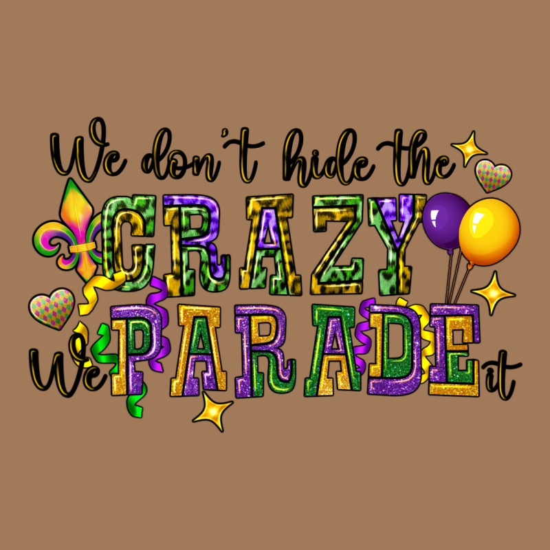 We Dont Hide The Crazy We Parade It Classic Tee by CowGirlArtShop | Teevron