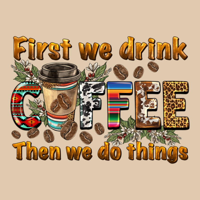 First We Drink Then We Do Things Heavyweight Sweatshirt by BarkalooDesign | Teevron