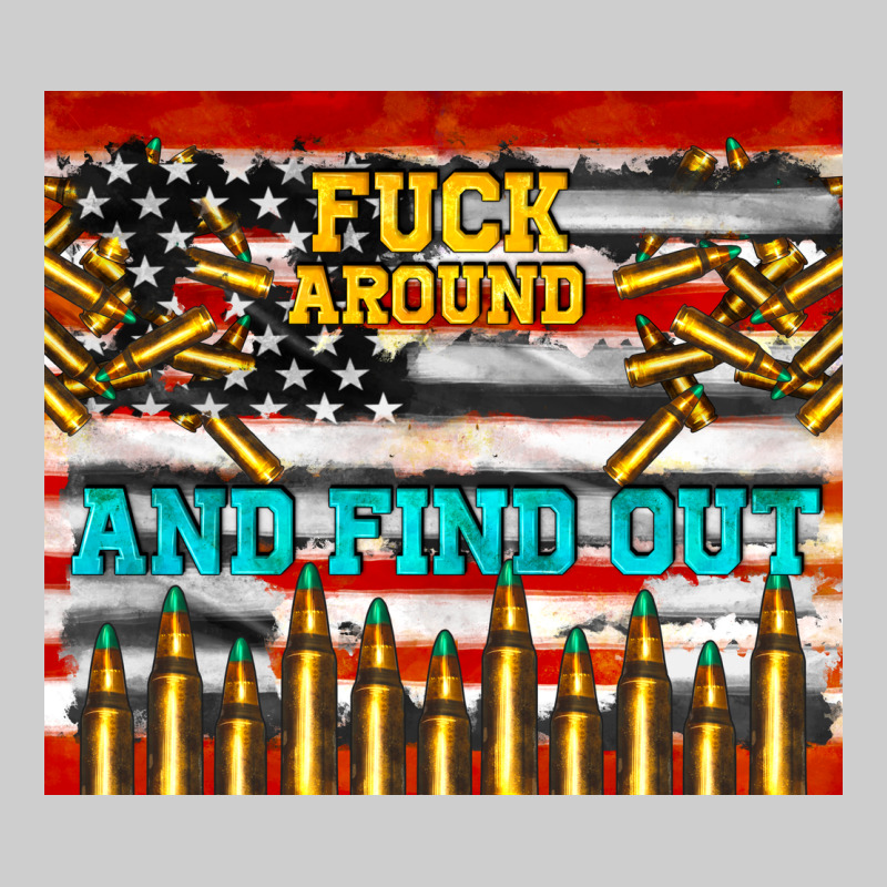 Fuck Around And Find Out Premium Tee by TumblerDesignByShophia | Teevron