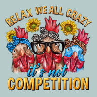 Relax We All Crazy It's Not Competition Heavy Core Tee | Teevron