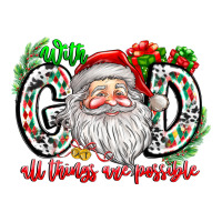 with god all things are possible santa | Teevron