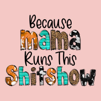 Because Mama Runs This Shitshow Urban Heavy Tee | Teevron
