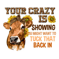 Your Crazy Is Showing You | Teevron