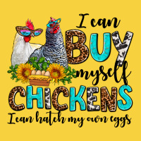 I Can Buy Myself Chickens I Can Hatch My Own Eggs Premium Sweatshirt | Teevron