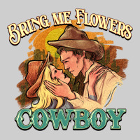 Bring Me Flowers Cowboy Premium Tee | Teevron