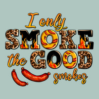 I Only Smoke The Good Smokes Premium Sweatshirt | Teevron