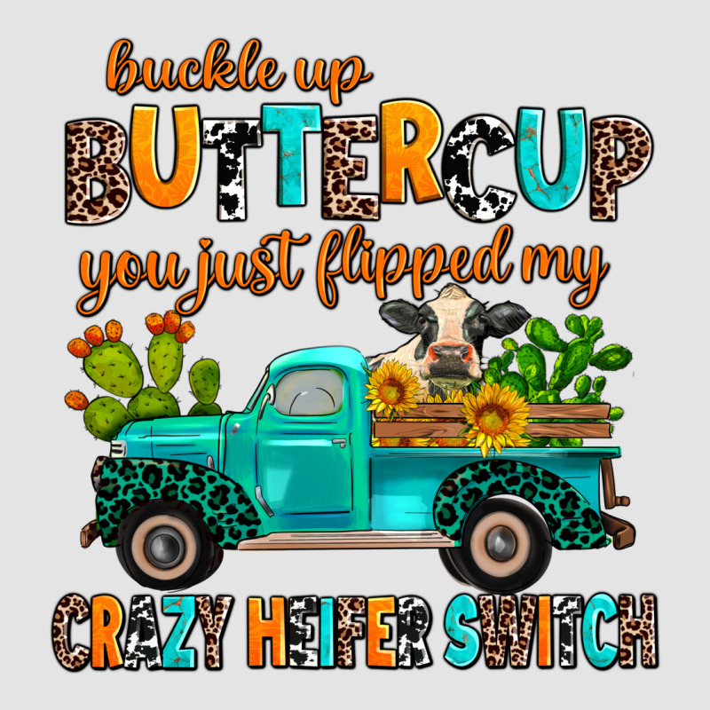 Buckle Up Buttercup You Just Flipped My Crazy Heif Premium Sweatshirt by AdoDesignShop | Teevron