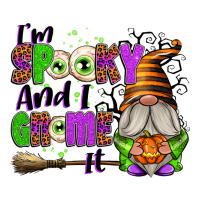 I'm Spooky and I Gnome It | Teevron