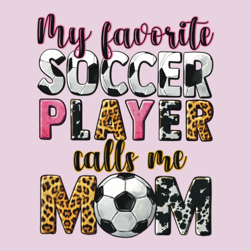 My Favorite Soccer Player Calls Me Mom Ladies Tee by CowGirlArtShop | Teevron