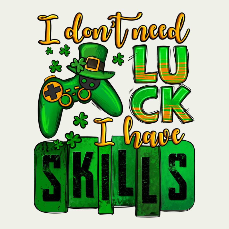 St. Patrick's I Don't Need Luck I Have Skills Urban Heavy Tee by OliviaCreatesArt | Teevron