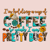 I Am Holding A Cup Of Coffee So Yeah Iam Pretty Bu Premium Sweatshirt | Teevron