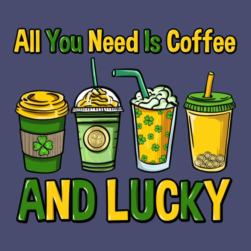 All You Need Is Coffee And Lucky St. Patrick's Vintage Tee by HowdyJamesFarm | Teevron