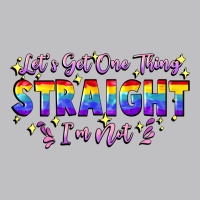 Let's Get One Thing Straight I'm Not Long Sleeve Tee | Teevron