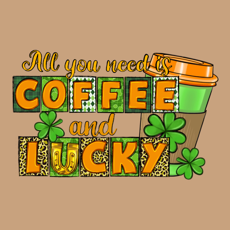 All You Need Is Coffee And Lucky Vintage Tee by CowGirlArtShop | Teevron