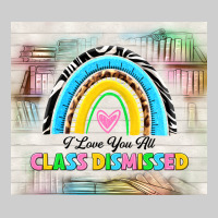 I Love You All Class Dismissed Premium Tee | Teevron