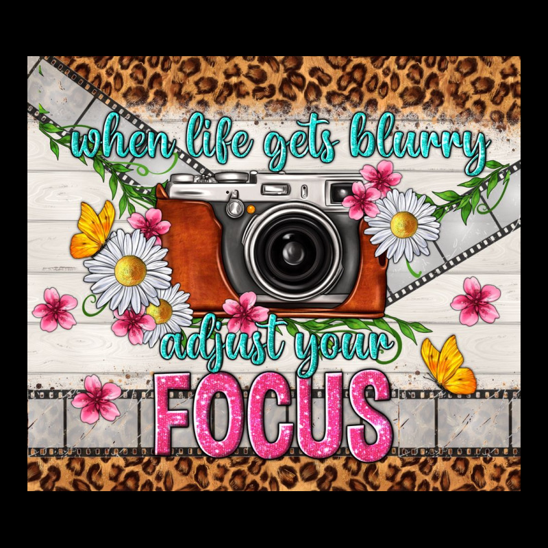 When Life Gets Blurry Adjust Your Focus Ladies Tee by TumblerDesignByShophia | Teevron