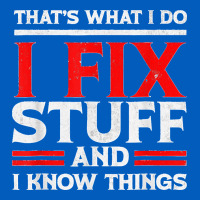 Funny I Fix Stuff And I Know Things That's What I Do Funny T Shirt Urban Hoodie | Teevron