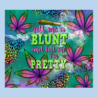 Roll Me A Blunt And Tell Me I'm Pretty Classic Tee | Teevron