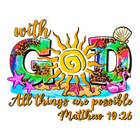 with god all things are possible summer | Teevron
