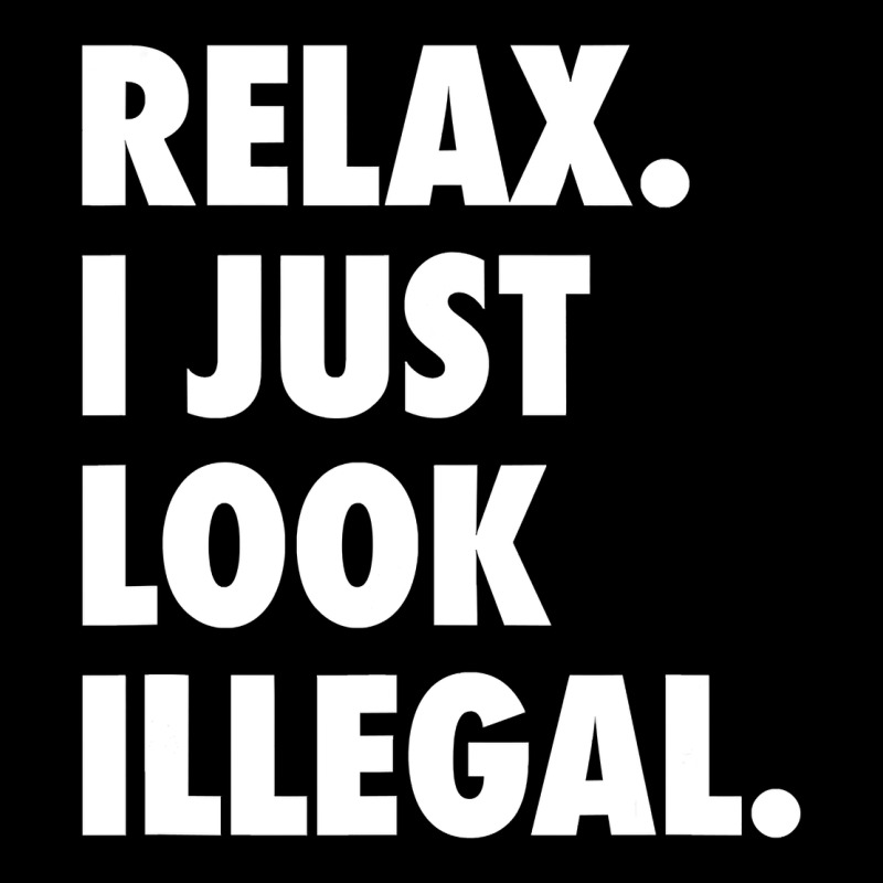 Relax Trump I Just Look Illegal Politically Incorrect T Shirt Heavy Core Tee by maiPhamDesign | Teevron