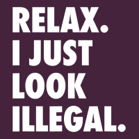 Relax Trump I Just Look Illegal Politically Incorrect T Shirt Premium Tee | Teevron