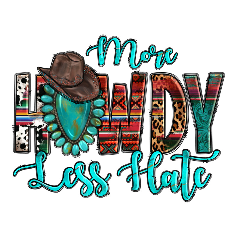 Western More Howdy Less Hate Cowboy Hat Gemstone Premium Tee by HowdyJamesFarm | Teevron