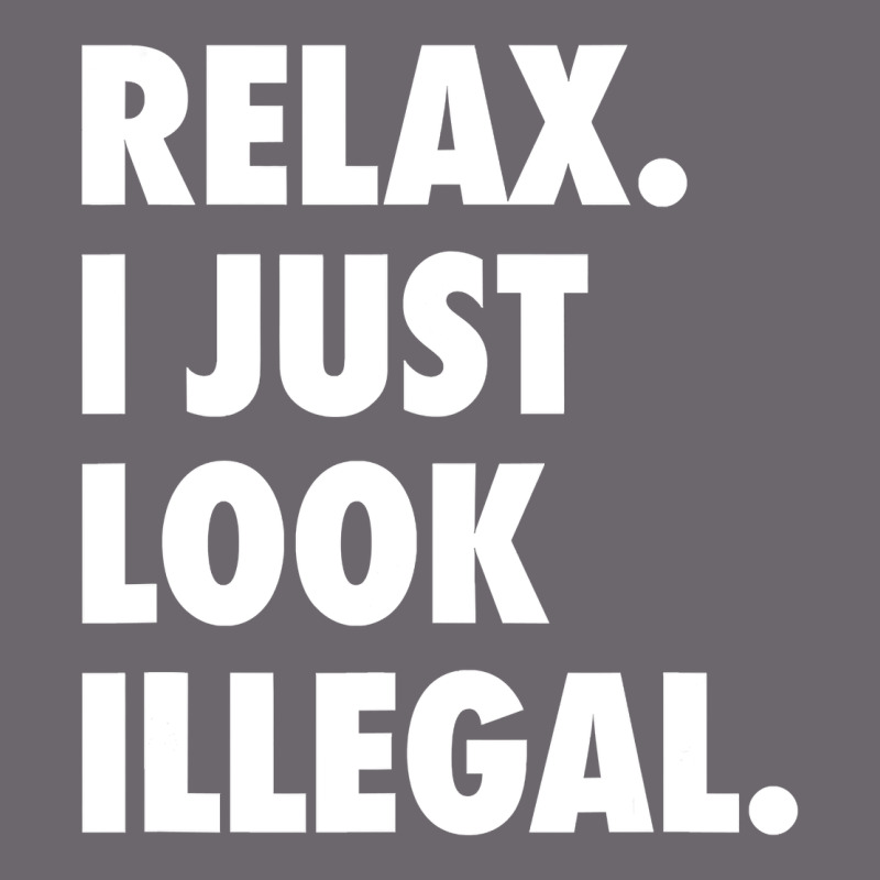 Relax Trump I Just Look Illegal Politically Incorrect T Shirt Premium Sweatshirt by maiPhamDesign | Teevron