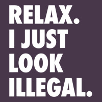 Relax Trump I Just Look Illegal Politically Incorrect T Shirt Heavyweight Hoodie | Teevron
