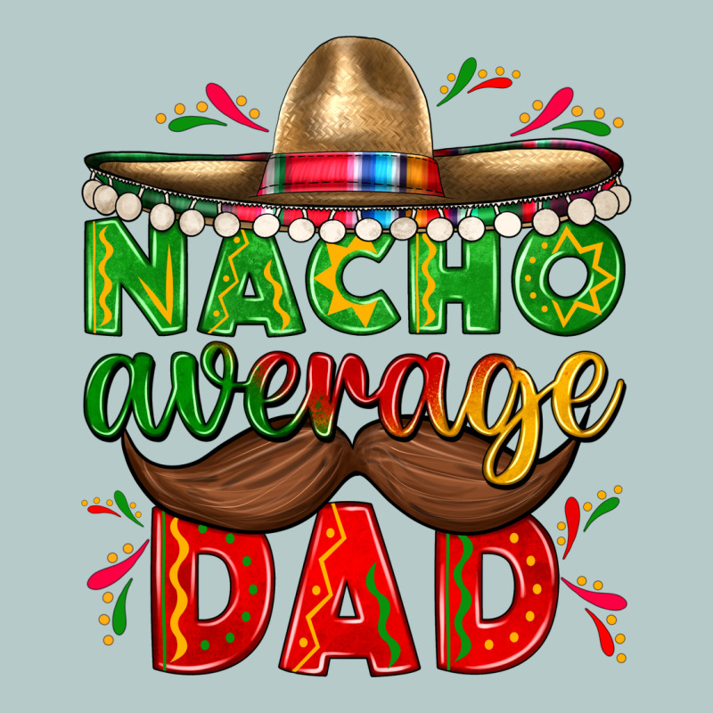Nacho Average Dad With Mustache Heavy Core Tee by texasbilliewilder | Teevron