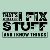 That's What I Do I Fix Stuff And I Know Things Funny Classic Tee | Teevron