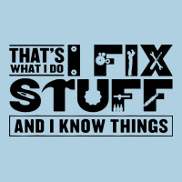 That's What I Do I Fix Stuff And I Know Things Funny Premium Hoodie | Teevron
