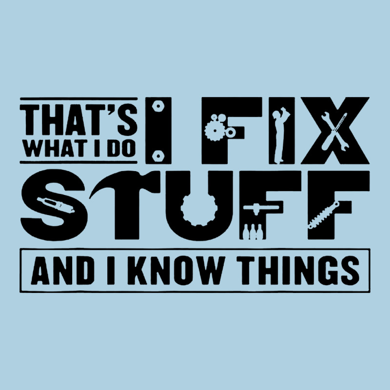 That's What I Do I Fix Stuff And I Know Things Funny Premium Hoodie by maiPhamDesign | Teevron