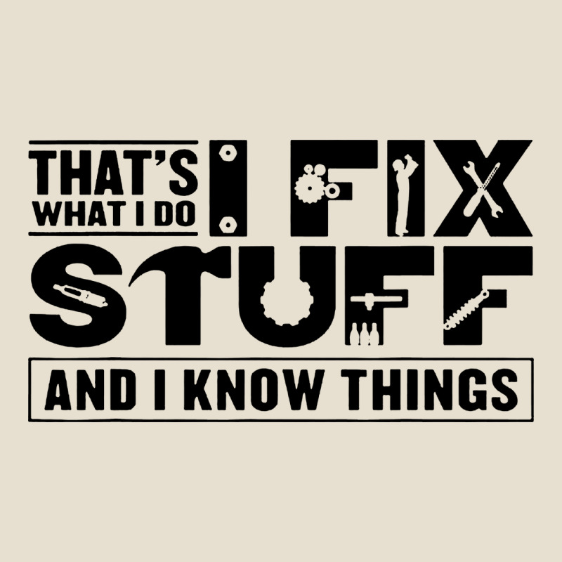 That's What I Do I Fix Stuff And I Know Things Funny Urban Heavy Tee by maiPhamDesign | Teevron
