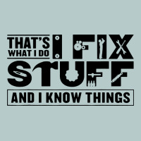 That's What I Do I Fix Stuff And I Know Things Funny Heavy Core Tee | Teevron